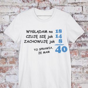 T-Shirt Wyglądam na czuję się jak
