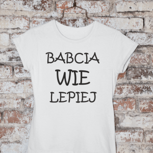 T-shirt Babcia wie lepiej