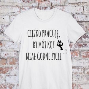 T-Shirt Ciężko pracuję by mój kot miał godne życie