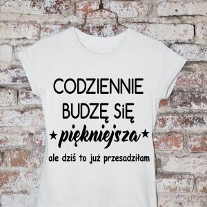 T-Shirt Codziennie budzę się piękniejsza