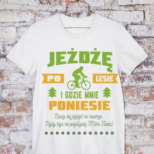 T-Shirt Jeżdżę po lesie i gdzie mnie poniesie