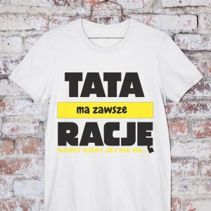 T-Shirt Tata ma zawsze rację